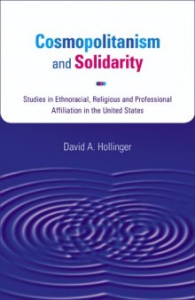 Cosmopolitanism and Solidarity: Studies in Ethnoracial, Religious, and Professional Affiliation in the United States (Studies in American Thought and Culture)