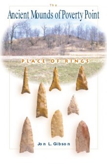 The Ancient Mounds of Poverty Point: Place of Rings