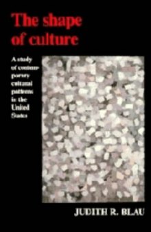 The Shape of Culture: A Study of Contemporary Cultural Patterns in the United States