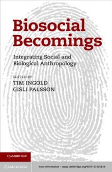 Biosocial Becomings: Integrating Social and Biological Anthropology