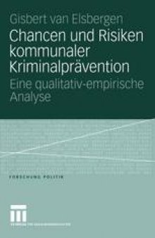 Chancen und Risiken kommunaler Kriminalprävention: Eine qualitativ-empirische Analyse