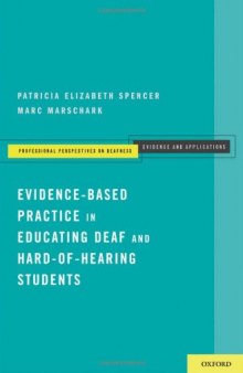 Evidence-Based Practice in Educating Deaf and Hard-of-Hearing Students (Professional Perspectives on Deafness: Evidence and Applications)  
