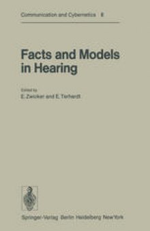 Facts and Models in Hearing: Proceedings of the Symposium on Psychophysical Models and Physiological Facts in Hearing, held at Tutzing, Oberbayern, Federal Republic of Germany, April 22–26, 1974