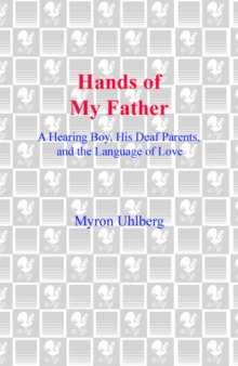 Hands of My Father: A Hearing Boy, His Deaf Parents, and the Language of Love
