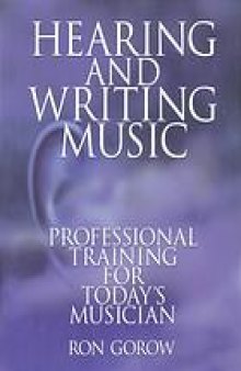 Hearing and Writing Music: Professional Training for Today's Musician