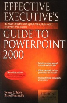 Effective Executive's Guide to PowerPoint 2000: The Seven Steps to Creating High-Value, High-Impact PowerPoint Presentations