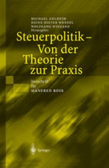 Steuerpolitik — Von der Theorie zur Praxis: Festschrift für Manfred Rose