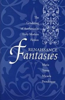 Renaissance Fantasies: The Gendering of Aesthetics in Early Modern Fiction