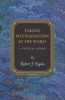 Taking Wittgenstein at His Word: A Textual Study: A Textual Study