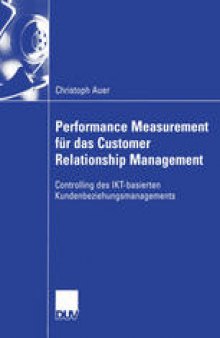Performance Measurement für das Customer Relationship Management: Controlling des IKT-basierten Kundenbeziehungsmanagements