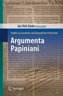 Argumenta Papiniani: Studien zur Geschichte und Dogmatik des Privatrechts
