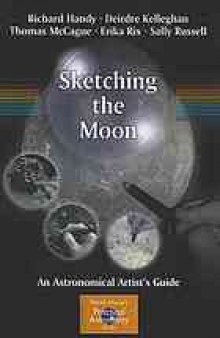Sketching the moon : an astronomical artist's guide