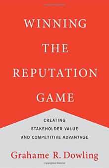 Winning the Reputation Game: Creating Stakeholder Value and Competitive Advantage