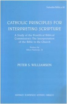 Catholic Principles for Interpreting Scripture: A Study of the Pontifical Biblical Commission's the Interpretation of the Bible in the Church (Subsidia Biblica, 22)