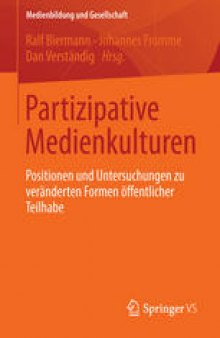 Partizipative Medienkulturen: Positionen und Untersuchungen zu veränderten Formen öffentlicher Teilhabe