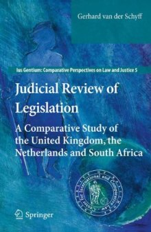 Judicial Review of Legislation: A Comparative Study of the United Kingdom, the Netherlands and South Africa