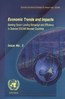Economic Trends And Impacts: Banking Sector Lending Behaviour And Efficiency in Selected Escwa Member Countries
