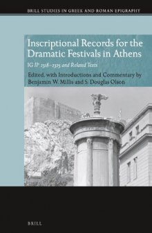 Inscriptional Records for the Dramatic Festivals in Athens: IG II2 2318-2325 and Related Texts