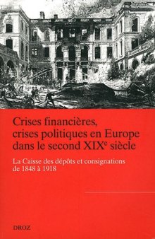 Crises financières, crises politiques en Europe dans le second XIXe siècle : La Caisse des dépôts et consignations de 1848 à 1918