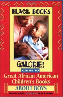 Black Books Galore! Guide to Great African American Children's Books about Boys (Black Books Galore)