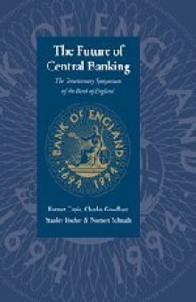 The Future of Central Banking: The Tercentenary Symposium of the Bank of England