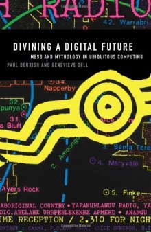 Divining a Digital Future: Mess and Mythology in Ubiquitous Computing  