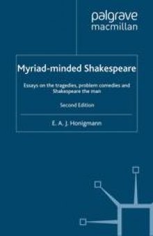 Myriad-minded Shakespeare: Essays on the tragedies, problem comedies and Shakespeare the man