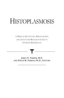 Histoplasmosis - A Medical Dictionary, Bibliography, and Annotated Research Guide to Internet References