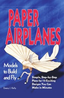 Paper Airplanes. Models to Build and Fly