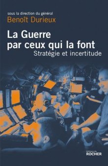 La guerre par ceux qui la font: strategie et incertitude