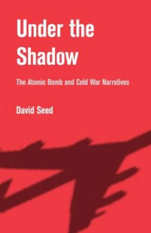 Under The Shadow: The Atomic Bomb and Cold War Narratives