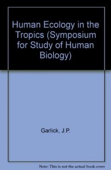 Human Ecology in the Tropics. Symposia of The Society for The Study of Human Biology