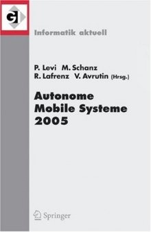 Autonome Mobile Systeme 2005: 19. Fachgespräch Stuttgart, 8. 9. Dezember 2005 (Informatik Aktuell)  