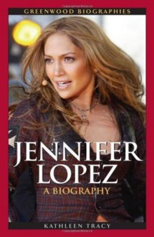 Jennifer Lopez. A Biography (Greenwood Biographies)  