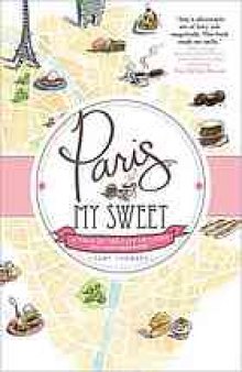 Paris, my sweet : a year in the city of light (and dark chocolate)