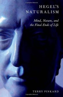 Hegel's Naturalism: Mind, Nature, and the Final Ends of Life