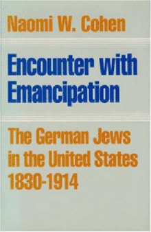 Encounter With Emancipation: The German Jews in the United States, 1830-1914