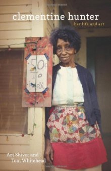 Clementine Hunter : Her Life and Art