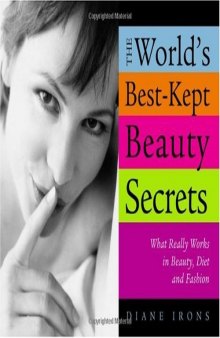 World's Best Kept Beauty Secrets: What Really Works In Beauty, Diet & Fashion