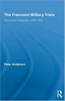 The Francoist Military Trials: Terror and Complicity,1939-1945 (Routledge Cañada Blanch Studies on Contemporary Spain)