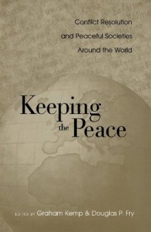 Keeping the Peace: Conflict Resolution and Peaceful Societies Around the World (War and Society (Routledge (Firm)), V. 8.)