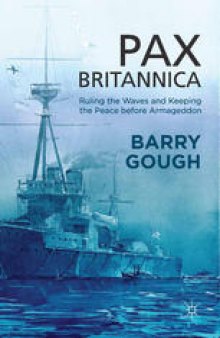 Pax Britannica: Ruling the Waves and Keeping the Peace before Armageddon
