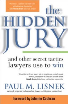 The Hidden Jury: And Other Secret Tactics Lawyers Use to Win