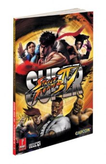Super Street Fighter IV: Prima Official Game Guide (Prima Official Game Guides)