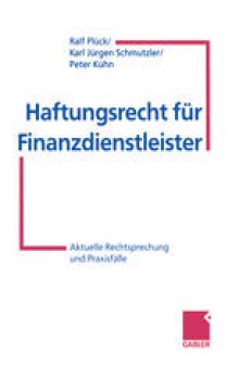 Haftungsrecht für Finanzdienstleister: Aktuelle Rechtsprechung und Praxisfälle