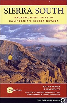 Sierra South: Backcountry Trips in Californias Sierra Nevada