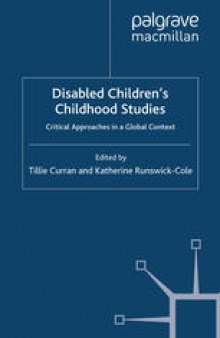 Disabled Children’s Childhood Studies: Critical Approaches in a Global Context