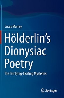 Hölderlin's Dionysiac poetry : the terrifying-exciting mysteries