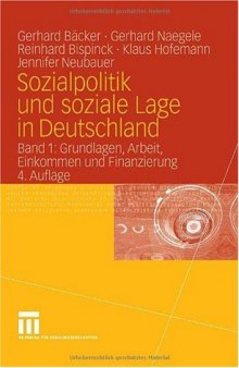 Sozialpolitik und soziale Lage in Deutschland. Band 1: Grundlagen, Arbeit, Einkommen und Finanzierung