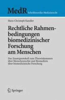 Rechtliche Rahmenbedingungen biomedizinischer Forschung am Menschen: Das Zusatzprotokoll zum Übereinkommen über Menschenrechte und Biomedizin über biomedizinische Forschung